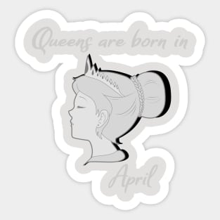 Queens are born in April Sticker